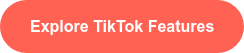 Explore TikTok Features