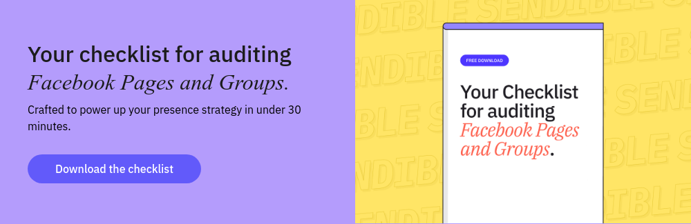 Your checklist for auditing Facebook Pages and Groups. Crafted to power up your presence strategy in under 30 minutes.  