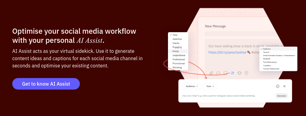 Optimise your social media workflow with your personal AI Assist. AI Assist acts as your virtual sidekick. Use it to generate content ideas and captions for each social media channel in seconds and optimise your existing content.  