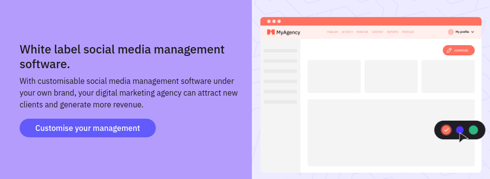 White label social media management software. With customisable social media management software under your own brand, your digital marketing agency can attract new clients and generate more revenue.  