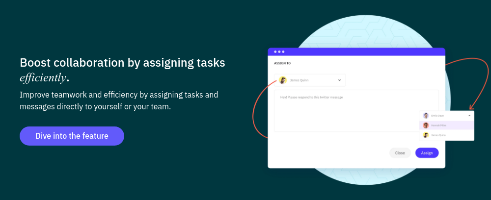 Boost collaboration by assigning tasks efficiently. Improve teamwork and efficiency by assigning tasks and messages directly to yourself or your team.  